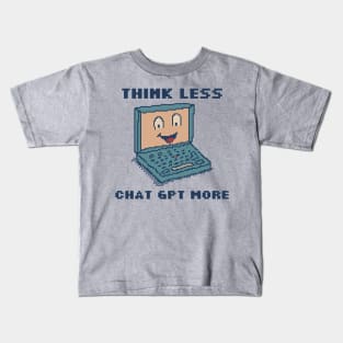 Think Less Chat GPT More Kids T-Shirt